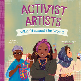 Activist Artists Who Changed the World by Heidi Poelman, Angie Alape, 9798893961119