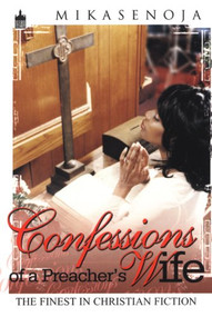 Confessions of a Preachers Wife by Mikasenoja, 9781601629616