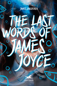Last Words of James Joyce by Jim Broderick, 9781592112821