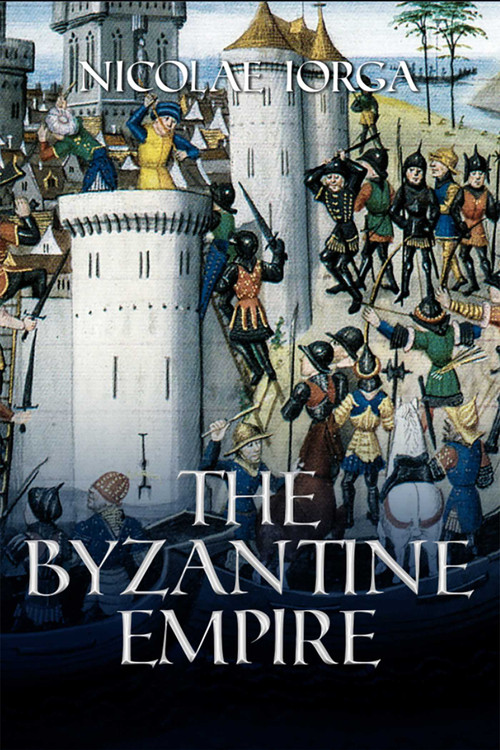 Byzantine Empire by Nicolae Iorga, 9781592113897