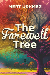 The Farewell Tree by Mert Urkmez, 9781592114566