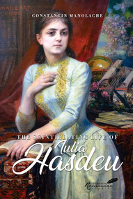 The Scintillating Life of Iulia Hasdeu by A.K. Brackob, Diana Livesay, Constantin Manolache, 9781592114900