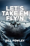 Let's Take 'em Flyin' by Bill Powley, 9781592115112