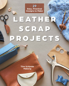 Leather Scrap Projects (29 Easy, Practical Designs to Make) by Tine Schjelde Møberg, 9780764373244