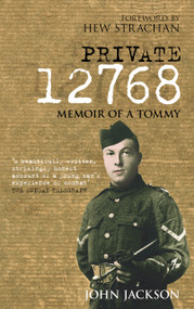 Private 12768 (Memoir of a Tommy) by John Jackson, Hew Strachan, 9780752435312