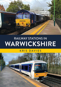 Railway Stations in Warwickshire by Kris Davies, 9781398125759