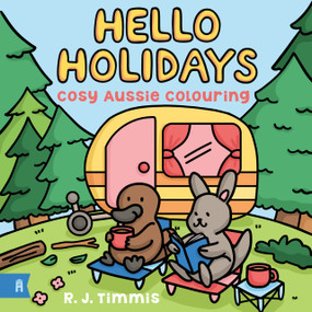 Hello Holidays (Cosy Aussie Colouring) by R Timmis, 9781761182570