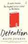 Detention (A Rookie Teacher. The Toughest Prison School in Australia.) by Ralph Jackman, 9781761471292