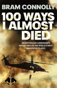 100 Ways I Almost Died by Bram Connolly, 9781761472497