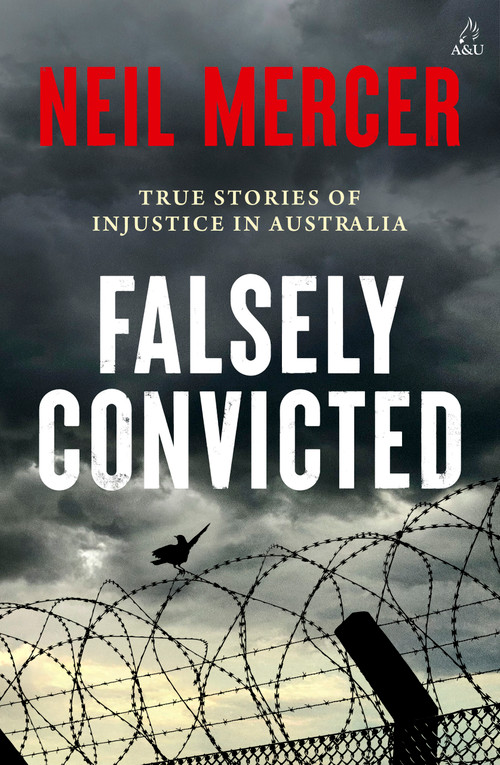 Falsely Convicted (True Stories of Injustice in Australia) by Neil Mercer, 9781761472978