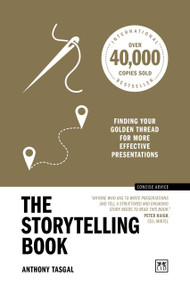 The Storytelling Book (Finding your golden thread for more effective presentations (10th Anniversary Edition)) by Anthony Tasgal, 9781915951809