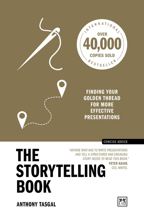 The Storytelling Book (Finding your golden thread for more effective presentations (10th Anniversary Edition)) by Anthony Tasgal, 9781915951809