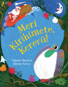 Meri Kirihimete, Kereru! by Juliette MacIver, 9781991142306