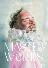 Malte Hagen: Subtle Masterworks by Malte Hagen, Nicola Petek, Christoph Tannert, 9783969122723