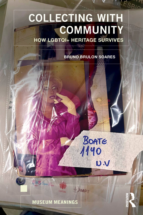 Collecting with Community (How LGBTQI+ Heritage Survives) by Bruno Burlon Soares, 9781032960302