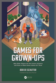 Games for Grown-Ups (How Lifelong Gamers are the Future of the Game Industry) by Bob De Schutter, 9781041191414