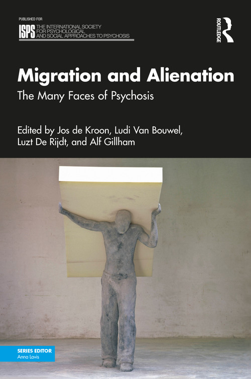 Migration and Alienation (The Many Faces of Psychosis) by Jos de Kroon, Ludi Van Bouwel, Lut De Rijdt, Alfred Gillham, 9781032535586