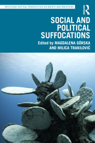 Social and Political Suffocations by Magdalena Górska, Milica Trakilović, 9781041300816