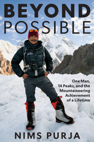 Beyond Possible (One Man, Fourteen Peaks, and the Mountaineering Achievement of a Lifetime) by Nims Purja, 9781426226960
