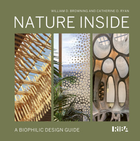Nature Inside (A biophilic design guide) by William D. Browning, Catherine O. Ryan, 9781918216035