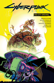 Cyberpunk 2077: Big City Dreams by Bartosz Sztybor, Filipe Andrade, Alessio Fioriniello, Roman Titov, Krzysztof Ostrowski, 9781506726861