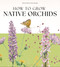 How to Grow Native Orchids by Wilson Wall, Dave Morgan, 9781399429863