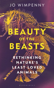 Beauty of the Beasts (Rethinking Nature's Least Loved Animals) by Jo Wimpenny, 9781399417594