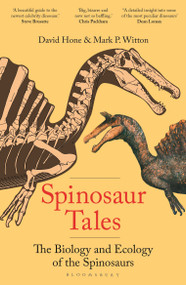 Spinosaur Tales (The Biology and Ecology of the Spinosaurs) by David Hone, Mark Witton, 9781399412452