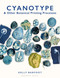Cyanotype (And Other Botanical Printing Processes) by Kelly Barfoot, 9781789944426