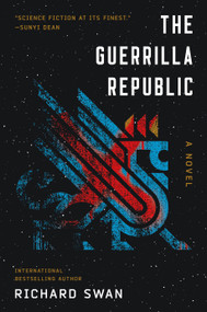 The Guerrilla Republic (Book Two of The Decurion Saga) by Richard Swan, 9781250386250