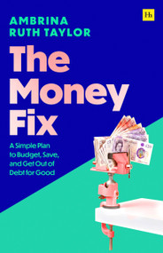 The Money Fix (A Simple Plan to Budget, Save, and Get Out of Debt for Good) by Ambrina Ruth Taylor, 9781804091876