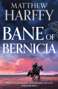 Bane of Bernicia by Matthew Harffy, 9781035916535
