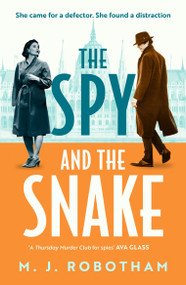 The Spy and the Snake (An exhilarating new novel from the author of the GOOD HOUSEKEEPING READER FAVOURITE) by M. J. Robotham, 9781035921980