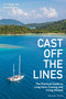 Cast off the Lines (The Practical Guide to Long-term Cruising and Living Aboard) by Liz Cleere, Jamie Furlong, 9781399427258