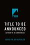 Tor August 2027 Title to to be Announced by Tor August 2027 Author to be announced, 9781250377296