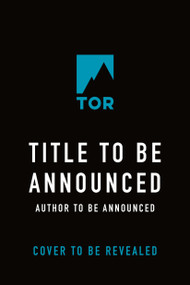 Tor July 2027 Title to to be Announced by Tor July 2027 Author to be Announced, 9781250479631