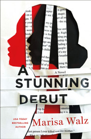 A Stunning Debut (A Novel) by Marisa Walz, 9781250397430
