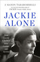 Jackie Alone (From Camelot to Jackie O: Grief, Courage, and Survival) by J. Randy Taraborrelli, 9781250424426