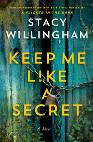Keep Me Like a Secret (A Novel) by Stacy Willingham, 9781250442062