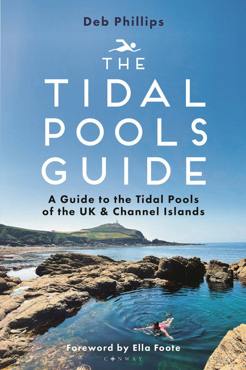 The Tidal Pools Guide (A guide to the tidal pools of the UK and Channel Islands) by Deb Phillips, Ella Foote, 9781844868155