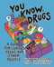 You Know, Drugs (A Guide for Curious Teens and Other People) by Cory Silverberg, Fiona Smyth, 9781250379566