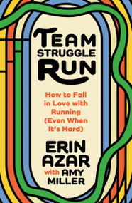 Team Struggle Run (How to Fall in Love with Running (Even When It's Hard)) by Erin Azar, Amy Miller, 9781250429001