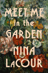 Meet Me in the Garden (A Novel) by Nina LaCour, 9781250810533