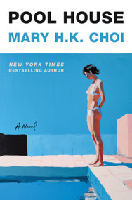 Pool House (A Novel) by Mary H.K. Choi, 9781250800459