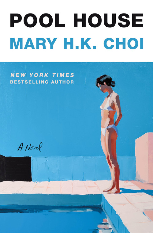 Pool House (A Novel) by Mary H.K. Choi, 9781250800459