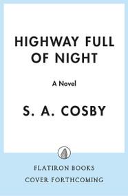 Highway Full of Night (A Novel) by S. A. Cosby, 9781250385215