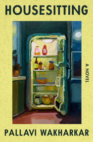 Housesitting (A Novel) by Pallavi Wakharkar, 9781250444592