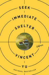 Seek Immediate Shelter (A Novel) by Vincent Yu, 9781250410146