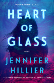 Heart of Glass (A Novel) by Jennifer Hillier, 9781250393456