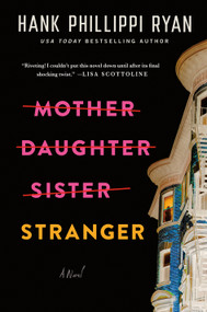 Mother Daughter Sister Stranger (A Novel) by Hank Phillippi Ryan, 9781250438126